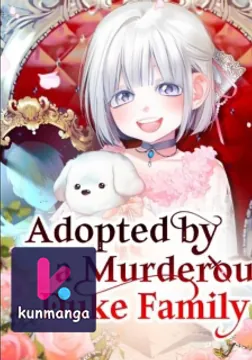 Adopted by a Murderous Duke Family
