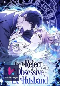 How To Reject My Obsessive Ex-Husband