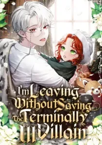 I’m Leaving Without Saving The Terminally Ill Villain