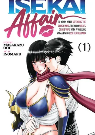 ISEKAI AFFAIR - 10 Years After Defeating the Demon King, the Hero Cheats on His Wife With a Warrior Woman Who Lost Her Husband