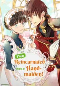 I’ve Reincarnated into a Handmaiden!