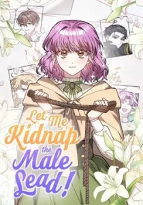 Let Me Kidnap the Male Lead!