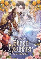 The Duke's Bored Daughter Is My Master Manhwa cover