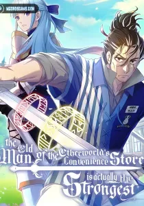 The Old Man of the Otherworld’s Convenience Store is Actually the Strongest