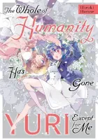 The Whole of Humanity Has Gone Yuri Except for Me Manga cover